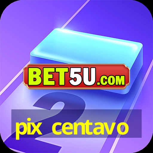 pix centavo